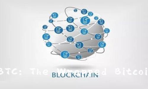 Exploring WBTC: The Wrapped Bitcoin Revolution